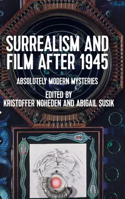 Surrealismo y cine después de 1945: Misterios absolutamente modernos - Surrealism and Film After 1945: Absolutely Modern Mysteries