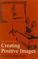 Creación de imágenes positivas para el éxito profesional, 2ª edición - Creating Positive Images for Professional Success, 2nd Edition