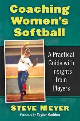 Entrenando Softbol Femenino: A Practical Guide with Insights from Players - Coaching Women's Softball: A Practical Guide with Insights from Players