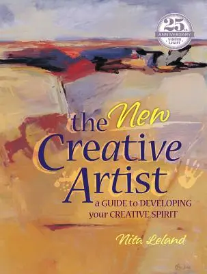 El nuevo artista creativo: Una guía para desarrollar su espíritu creativo - The New Creative Artist: A Guide to Developing Your Creative Spirit