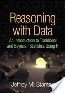 Razonamiento con datos: Introducción a la estadística tradicional y bayesiana con R - Reasoning with Data: An Introduction to Traditional and Bayesian Statistics Using R