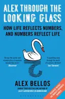 Alex a través del espejo - Cómo la vida refleja los números y los números reflejan la vida - Alex Through the Looking-Glass - How Life Reflects Numbers, and Numbers Reflect Life