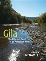 Gila: Vida y muerte de un río americano - Gila: The Life and Death of an American River