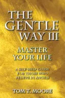 The Gentle Way III: Domina tu vida - The Gentle Way III: Master Your Life