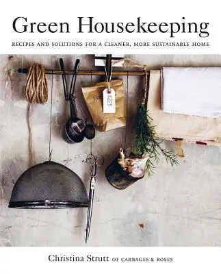 Green Housekeeping: Recetas y soluciones para un hogar más limpio y sostenible - Green Housekeeping: Recipes and Solutions for a Cleaner, More Sustainable Home