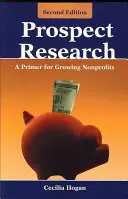 Investigación prospectiva: A Primer for Growing Nonprofits: Un manual para el crecimiento de las organizaciones sin ánimo de lucro - Prospect Research: A Primer for Growing Nonprofits: A Primer for Growing Nonprofits