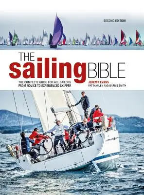 La Biblia de la Vela: La guía completa para todos los navegantes, desde el principiante hasta el experto - The Sailing Bible: The Complete Guide for All Sailors from Novice to Expert