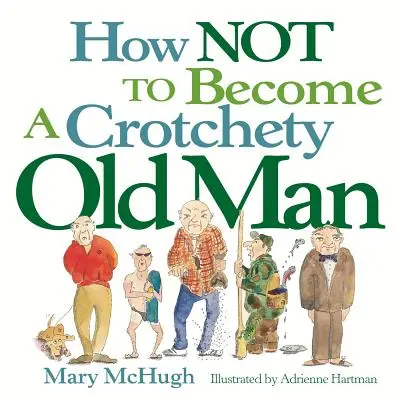 Cómo no convertirse en un viejo cascarrabias - How Not to Become a Crotchety Old Man