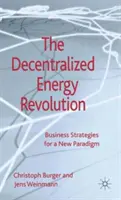 La revolución de la energía descentralizada: Estrategias empresariales para un nuevo paradigma - The Decentralized Energy Revolution: Business Strategies for a New Paradigm