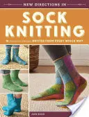 New Directions in Sock Knitting: 18 Diseños Innovadores Tejidos De Todas Las Maneras - New Directions in Sock Knitting: 18 Innovative Designs Knitted from Every Which Way