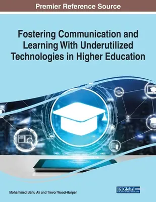 Fomento de la comunicación y el aprendizaje con tecnologías infrautilizadas en la enseñanza superior, 1 volumen - Fostering Communication and Learning With Underutilized Technologies in Higher Education, 1 volume