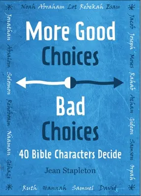 Buenas decisiones, malas decisiones: Los personajes de la Biblia deciden - Good Choices, Bad Choices: Bible Characters Decide