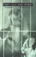 Todos tenían ojos: Confesiones de un viviseccionista - They All Had Eyes: Confessions of a Vivisectionist