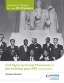 Acceso a la Historia para el Diploma Ib: Derechos Civiles y Movimientos Sociales en las Américas Post-1945 Segunda Edición - Access to History for the Ib Diploma: Civil Rights and Social Movements in the Americas Post-1945 Second Edition