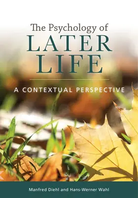 Psicología de la vejez: Una perspectiva contextual - The Psychology of Later Life: A Contextual Perspective