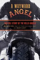 Wayward Angel: La historia completa de los Hells Angels - Wayward Angel: The Full Story of the Hells Angels