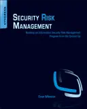 Gestión de riesgos de seguridad: Cómo crear un programa de gestión de riesgos para la seguridad de la información desde cero - Security Risk Management: Building an Information Security Risk Management Program from the Ground Up