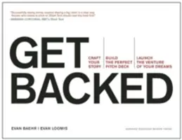 Consigue apoyo: Craft Your Story, Build the Perfect Pitch Deck, and Launch the Venture of Your Dreams (Crea tu historia, construye el plan de lanzamiento perfecto y lanza la empresa de tus sueños) - Get Backed: Craft Your Story, Build the Perfect Pitch Deck, and Launch the Venture of Your Dreams