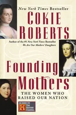 Madres fundadoras: Las mujeres que formaron nuestra nación - Founding Mothers: The Women Who Raised Our Nation