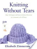 Tejer sin lágrimas: Técnicas básicas e instrucciones fáciles de seguir para prendas de todas las tallas - Knitting Without Tears: Basic Techniques and Easy-To-Follow Directions for Garments to Fit All Sizes