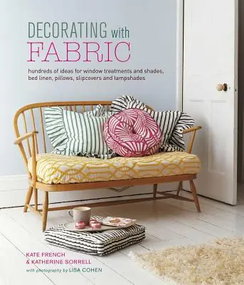 Decorar con tela: Cientos de ideas para cortinas, ropa de cama, almohadas, fundas y pantallas de lámparas - Decorating with Fabric: Hundreds of Ideas for Window Treatments, Bed Linens, Pillows, Slipcovers and Lampshades