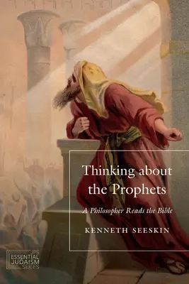 Pensar en los profetas: Un filósofo lee la Biblia - Thinking about the Prophets: A Philosopher Reads the Bible