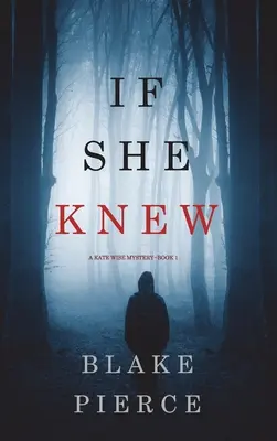 Si ella supiera (Un misterio de Kate Wise-Libro 1) - If She Knew (A Kate Wise Mystery-Book 1)