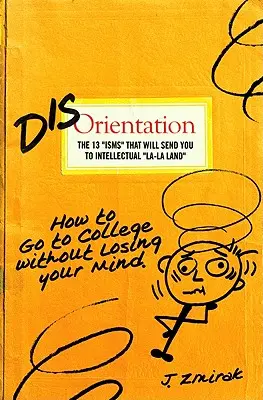 Desorientación: Los 13 ismos que le enviarán a La-La Land intelectual - Disorientation: The 13 Isms That Will Send You to Intellectual La-La Land