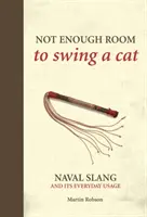 Not Enough Room to Swing a Cat - La jerga naval y su uso cotidiano - Not Enough Room to Swing a Cat - Naval slang and its everyday usage