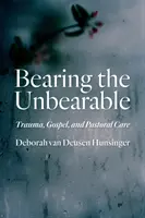 Soportar lo insoportable: Trauma, Evangelio y Atención Pastoral - Bearing the Unbearable: Trauma, Gospel, and Pastoral Care