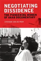 Negociar la disidencia: Las mujeres pioneras del documental árabe - Negotiating Dissidence: The Pioneering Women of Arab Documentary