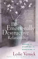 La relación emocionalmente destructiva: Verla, Detenerla, Sobrevivirla - The Emotionally Destructive Relationship: Seeing It, Stopping It, Surviving It