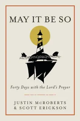 Que así sea: Cuarenta días con el Padre Nuestro - May It Be So: Forty Days with the Lord's Prayer