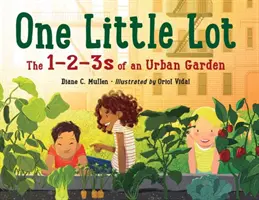 Un pequeño lote: los 1-2-3 de un huerto urbano - One Little Lot: The 1-2-3s of an Urban Garden