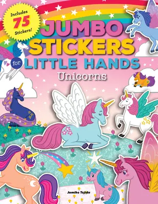 Jumbo Pegatinas para Manos Pequeñas: Unicornios: Incluye 75 pegatinas - Jumbo Stickers for Little Hands: Unicorns: Includes 75 Stickers