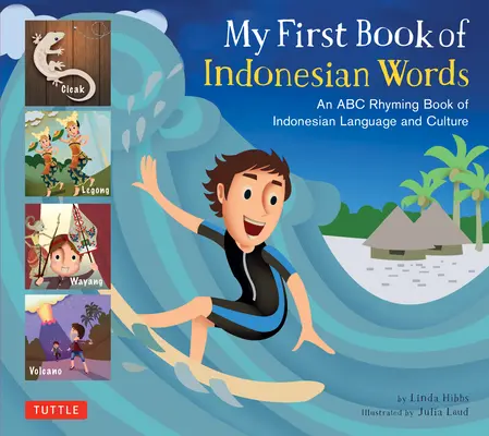 Mi primer libro de palabras indonesias: Un libro de rimas ABC de la lengua y la cultura indonesias - My First Book of Indonesian Words: An ABC Rhyming Book of Indonesian Language and Culture