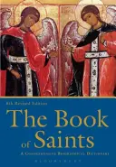 El Libro de los Santos: A Comprehensive Bibliographical Dictionary - The Book of Saints: A Comprehensive Bibliographical Dictionary