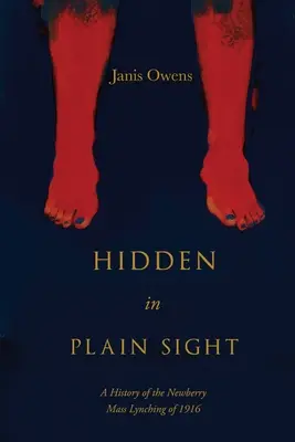 Hidden in Plain Sight: Historia del linchamiento masivo de Newberry en 1916 - Hidden in Plain Sight: A History of the Newberry Mass Lynching of 1916