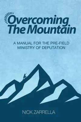 Superar la montaña: Manual para el ministerio de diputación previo al campo - Overcoming the Mountain: A Manual for the Pre-Field Ministry of Deputation