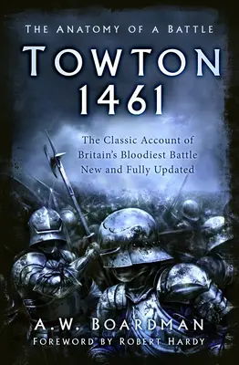 Towton 1461 - Anatomía de una batalla - Towton 1461 - The Anatomy of a Battle