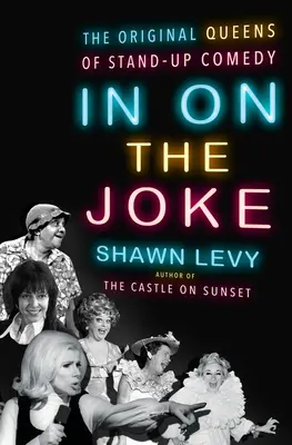 In on the Joke: The Original Queens of Standup Comedy