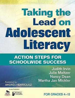 Taking the Lead on Adolescent Literacy: Pasos de acción para el éxito escolar, para los grados 4-12 - Taking the Lead on Adolescent Literacy: Action Steps for Schoolwide Success, for Grades 4-12