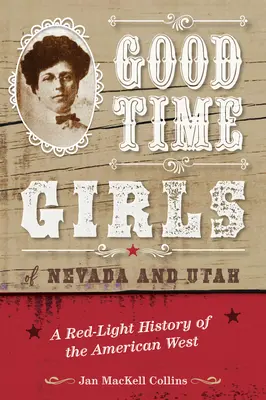 Good Time Girls of Nevada and Utah: Una historia roja del Oeste americano - Good Time Girls of Nevada and Utah: A Red-Light History of the American West