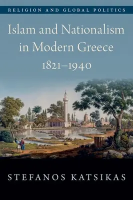 Islam y nacionalismo en la Grecia moderna, 1821-1940 - Islam and Nationalism in Modern Greece, 1821-1940