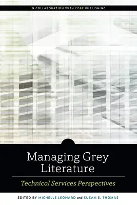 Gestión de la literatura gris: Perspectivas de los Servicios Técnicos - Managing Grey Literature: Technical Services Perspectives