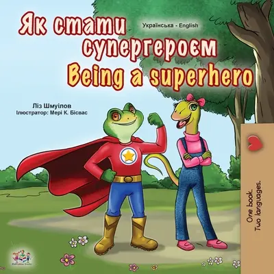 Ser un Superhéroe (Libro bilingüe inglés ucraniano para niños) - Being a Superhero (Ukrainian English Bilingual Book for Kids)