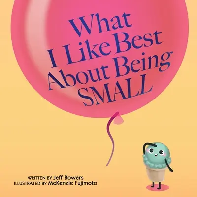 Lo que más me gusta de ser pequeño - What I Like Best About Being Small