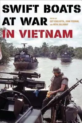 Lanchas rápidas en guerra en Vietnam - Swift Boats at War in Vietnam