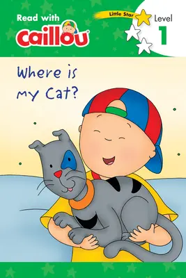 Caillou: ¿Dónde está mi gato? - Lee con Caillou, Nivel 1 - Caillou: Where Is My Cat? - Read with Caillou, Level 1