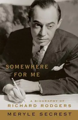 Somewhere for Me: Biografía de Richard Rodgers - Somewhere for Me: A Biography of Richard Rodgers